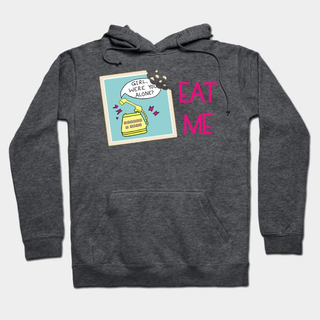 EAT ME! Hoodie by Girl Were You Alone Podcast